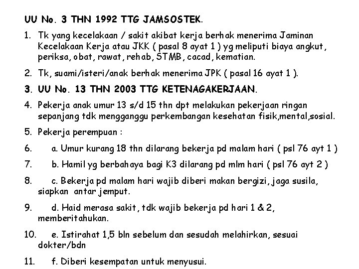 UU No. 3 THN 1992 TTG JAMSOSTEK. 1. Tk yang kecelakaan / sakit akibat