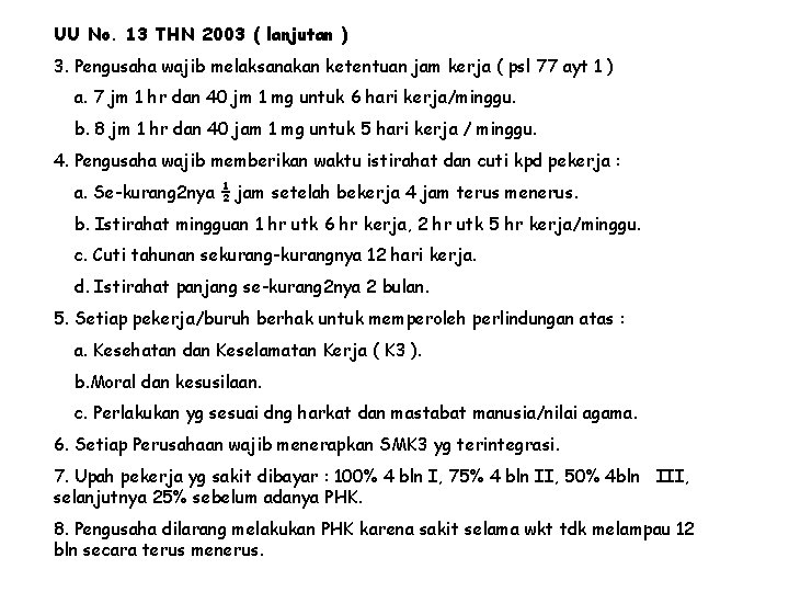 UU No. 13 THN 2003 ( lanjutan ) 3. Pengusaha wajib melaksanakan ketentuan jam