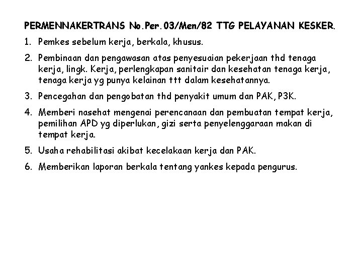 PERMENNAKERTRANS No. Per. 03/Men/82 TTG PELAYANAN KESKER. 1. Pemkes sebelum kerja, berkala, khusus. 2.