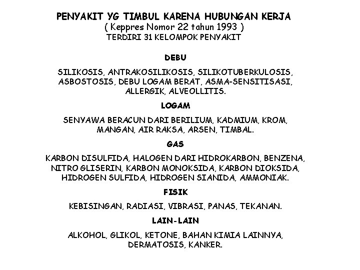 PENYAKIT YG TIMBUL KARENA HUBUNGAN KERJA ( Keppres Nomor 22 tahun 1993 ) TERDIRI