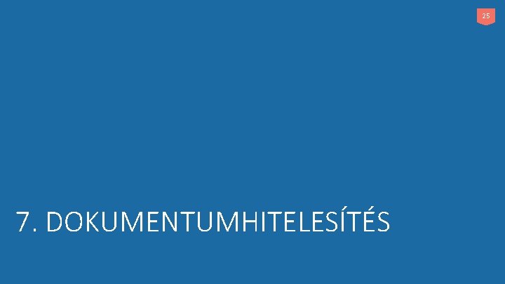 25 7. DOKUMENTUMHITELESÍTÉS 