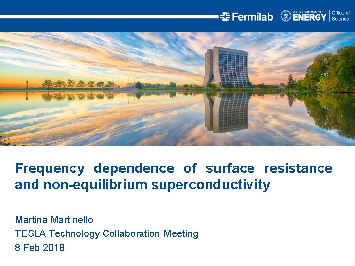 Frequency dependence of surface resistance and non-equilibrium superconductivity Martina Martinello TESLA Technology Collaboration Meeting