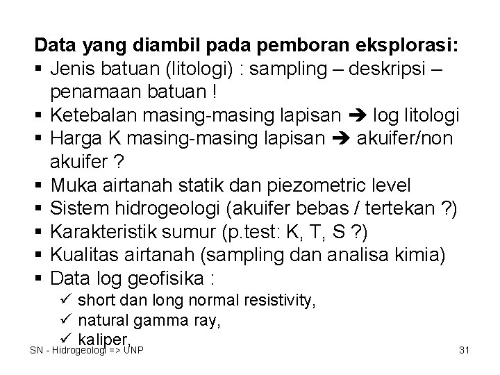 Data yang diambil pada pemboran eksplorasi: § Jenis batuan (litologi) : sampling – deskripsi