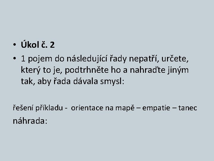  • Úkol č. 2 • 1 pojem do následující řady nepatří, určete, který