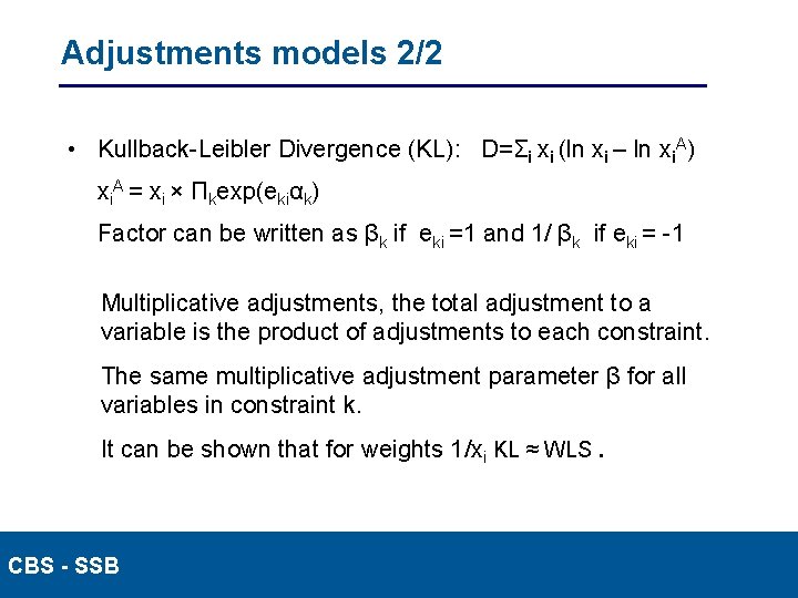 Adjustments models 2/2 • Kullback-Leibler Divergence (KL): D=Σi xi (ln xi – ln xi.