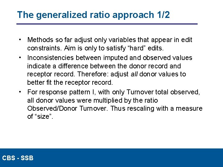 The generalized ratio approach 1/2 • Methods so far adjust only variables that appear