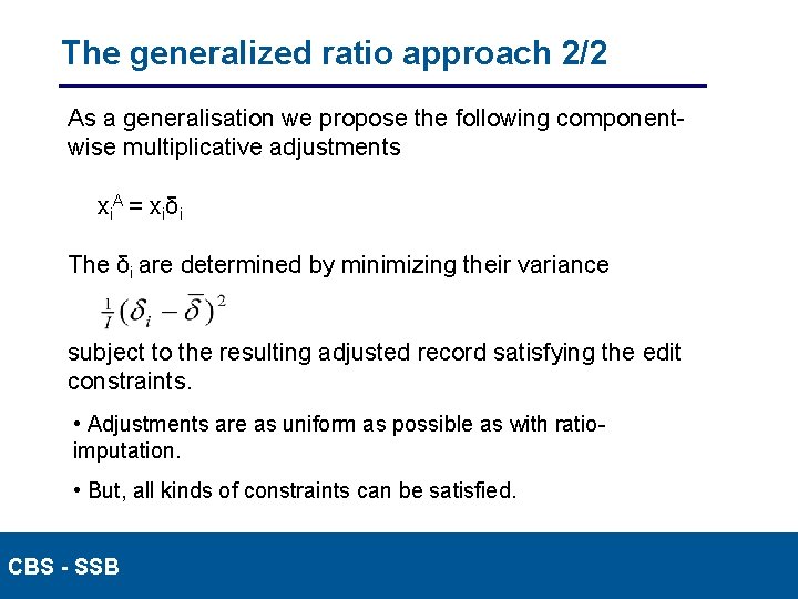 The generalized ratio approach 2/2 As a generalisation we propose the following componentwise multiplicative