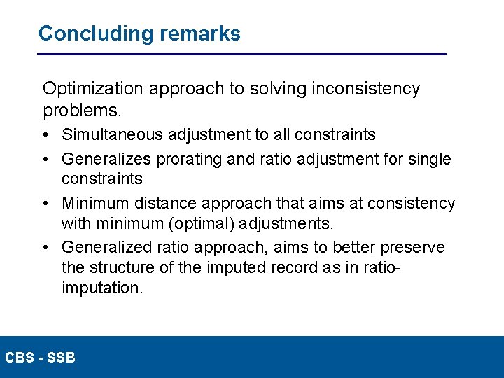 Concluding remarks Optimization approach to solving inconsistency problems. • Simultaneous adjustment to all constraints