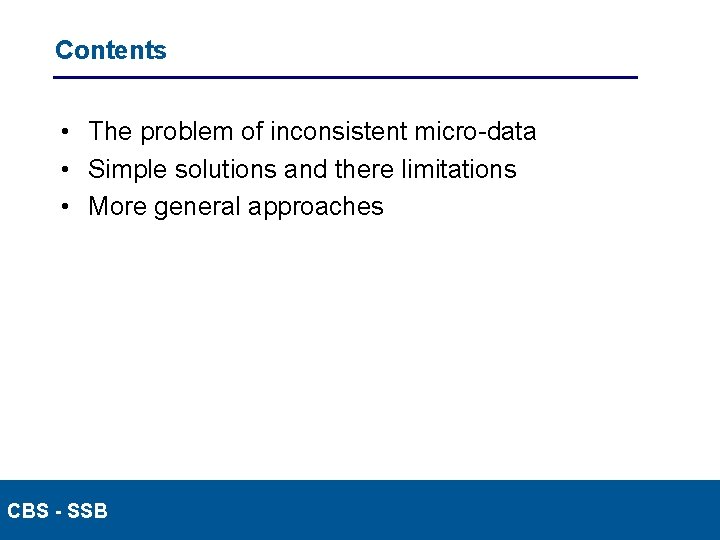 Contents • The problem of inconsistent micro-data • Simple solutions and there limitations •