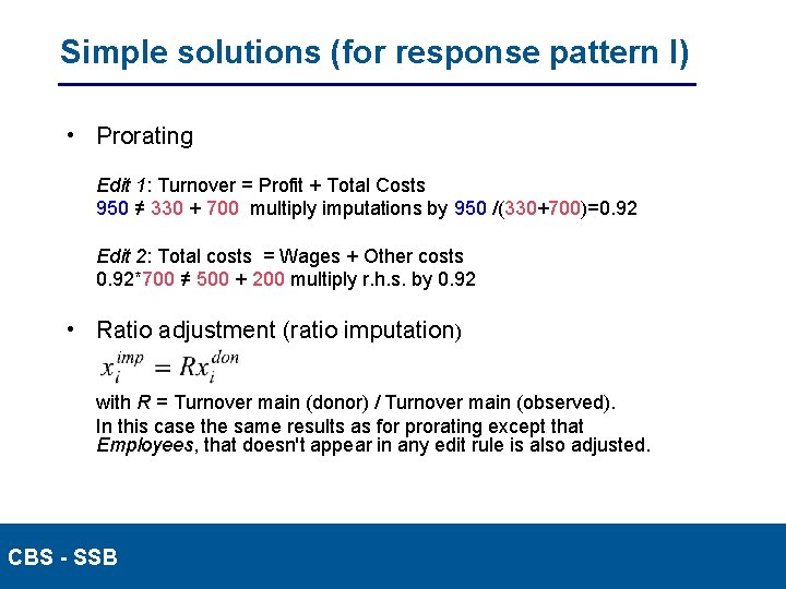 Simple solutions (for response pattern I) • Prorating Edit 1: Turnover = Profit +
