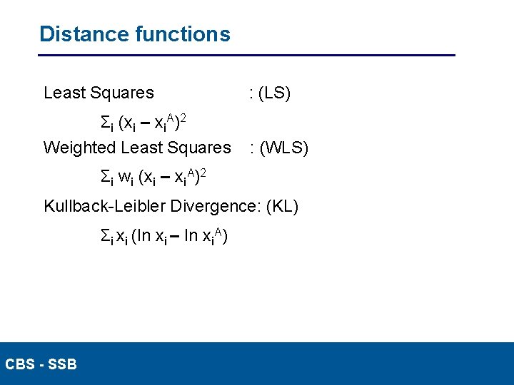 Distance functions Least Squares : (LS) Σi (xi – xi. A)2 Weighted Least Squares