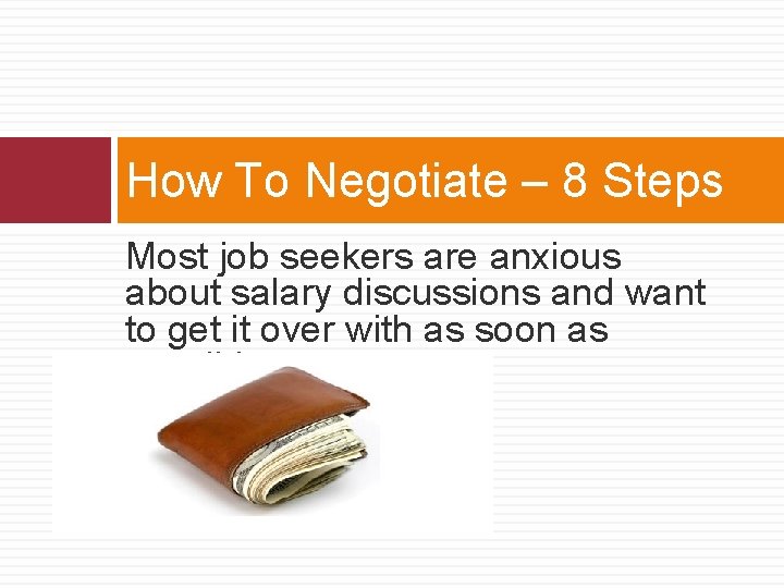 How To Negotiate – 8 Steps Most job seekers are anxious about salary discussions