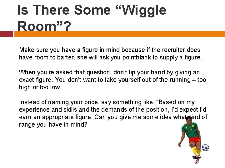 Is There Some “Wiggle Room”? Make sure you have a figure in mind because