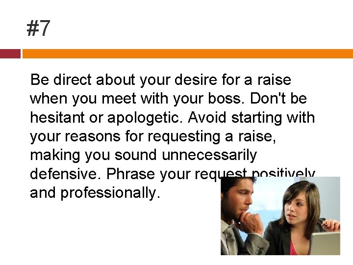 #7 Be direct about your desire for a raise when you meet with your