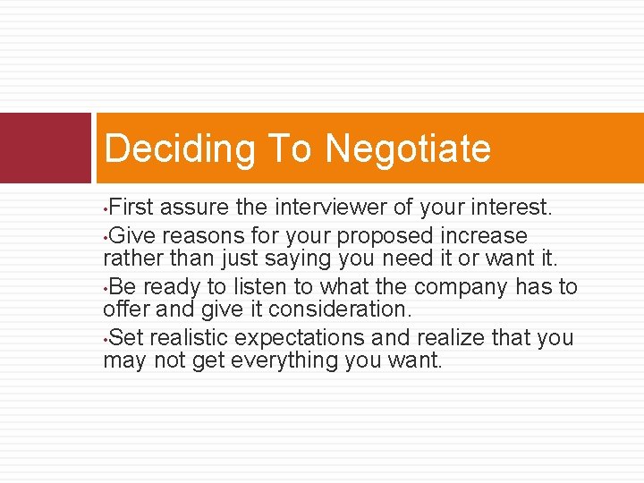 Deciding To Negotiate First assure the interviewer of your interest. • Give reasons for Deciding To Negotiate First assure the interviewer of your interest. • Give reasons for