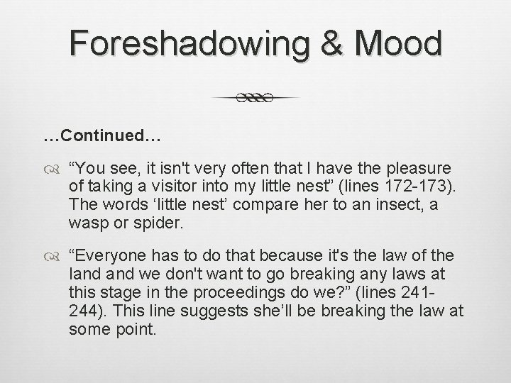 Foreshadowing & Mood …Continued… “You see, it isn't very often that I have the