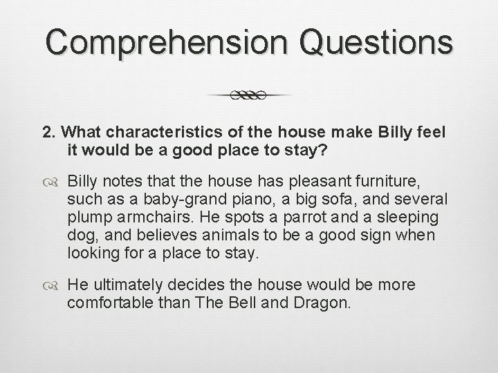 Comprehension Questions 2. What characteristics of the house make Billy feel it would be