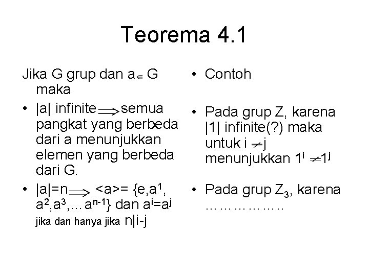 Teorema 4. 1 Jika G grup dan a G • Contoh maka • |a|