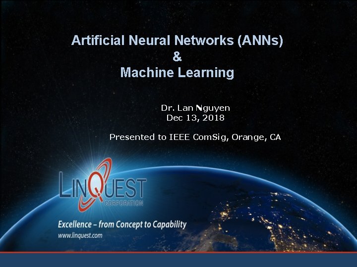 Artificial Neural Networks (ANNs) & Machine Learning Dr. Lan Nguyen Dec 13, 2018 Presented