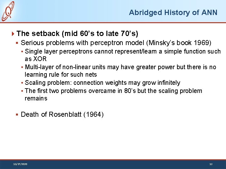 Abridged History of ANN The setback (mid 60’s to late 70’s) § Serious problems