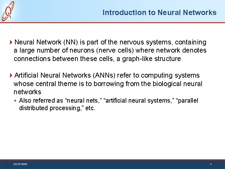 Introduction to Neural Networks Neural Network (NN) is part of the nervous systems, containing