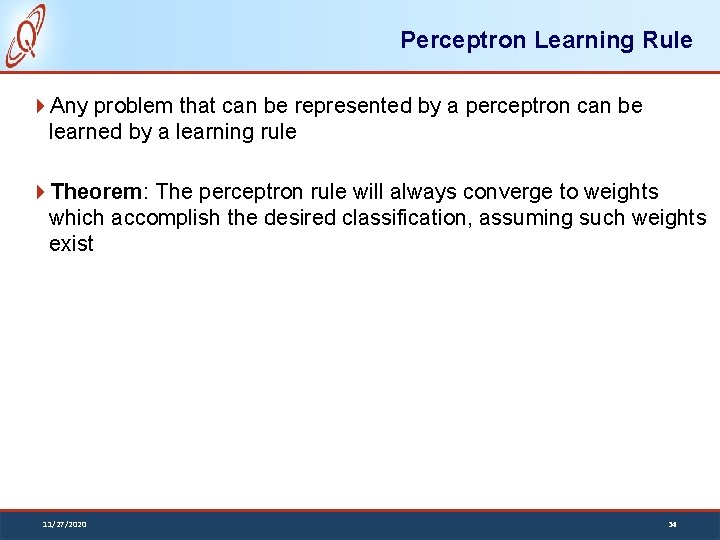 Perceptron Learning Rule Any problem that can be represented by a perceptron can be