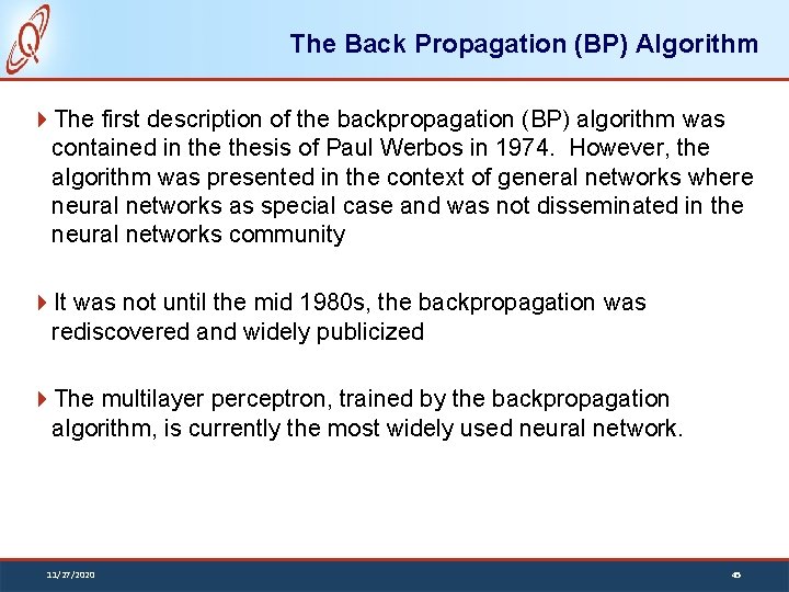 The Back Propagation (BP) Algorithm The first description of the backpropagation (BP) algorithm was