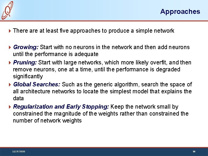 Approaches There at least five approaches to produce a simple network Growing: Start with