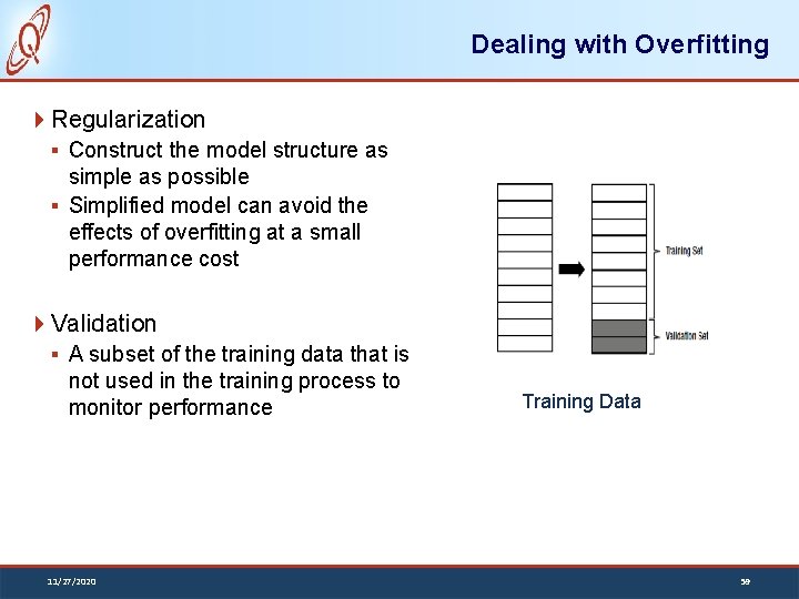 Dealing with Overfitting Regularization § Construct the model structure as simple as possible §