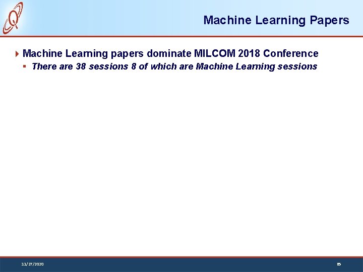 Machine Learning Papers Machine Learning papers dominate MILCOM 2018 Conference § There are 38