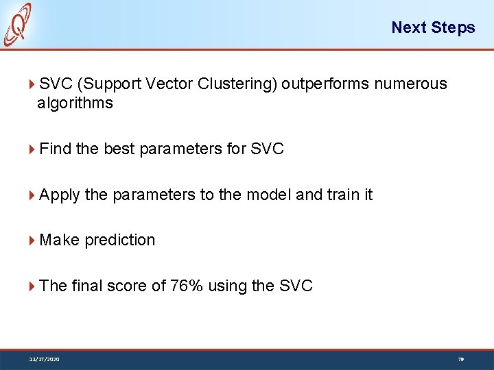 Next Steps SVC (Support Vector Clustering) outperforms numerous algorithms Find the best parameters for