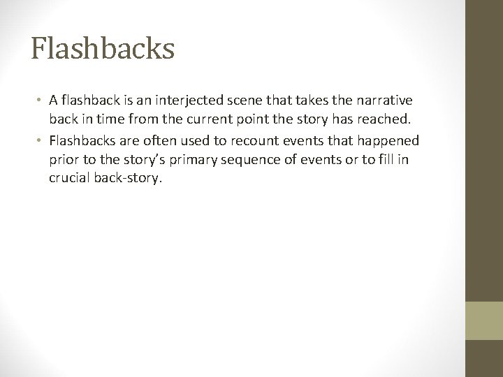 Flashbacks • A flashback is an interjected scene that takes the narrative back in