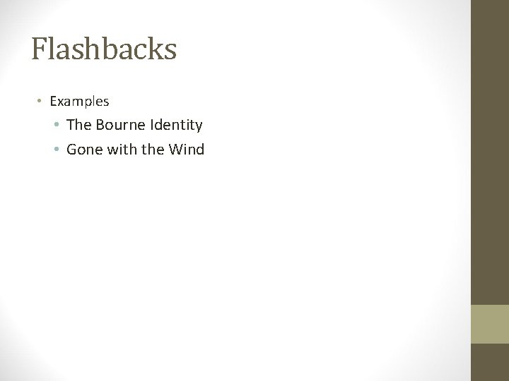 Flashbacks • Examples • The Bourne Identity • Gone with the Wind 