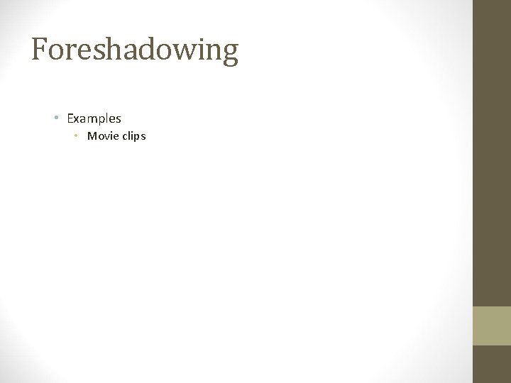 Foreshadowing • Examples • Movie clips 