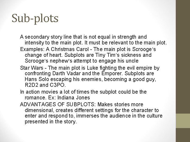 Sub-plots A secondary story line that is not equal in strength and intensity to