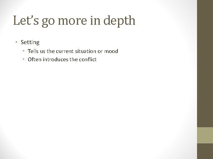 Let’s go more in depth • Setting • Tells us the current situation or