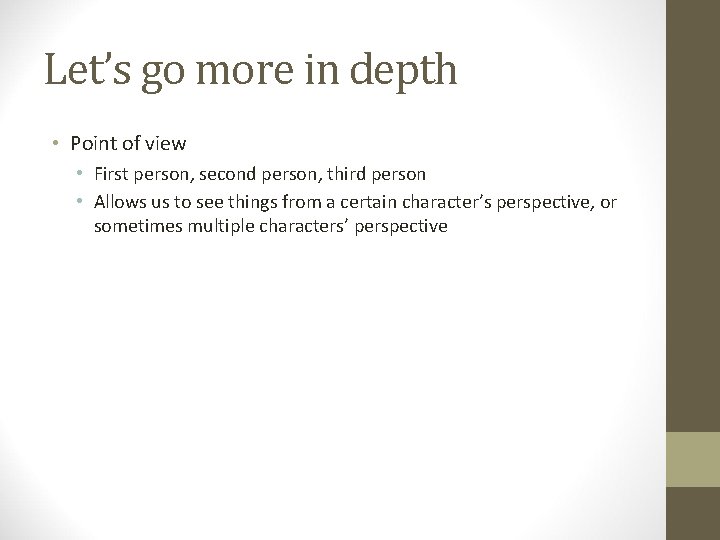 Let’s go more in depth • Point of view • First person, second person,