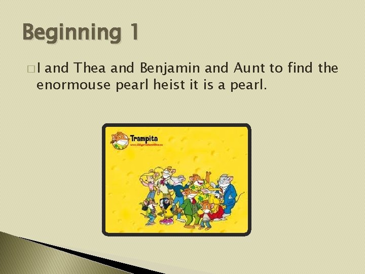 Beginning 1 �I and Thea and Benjamin and Aunt to find the enormouse pearl