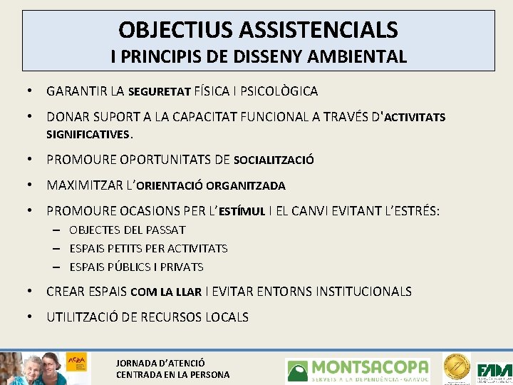 OBJECTIUS ASSISTENCIALS I PRINCIPIS DE DISSENY AMBIENTAL • GARANTIR LA SEGURETAT FÍSICA I PSICOLÒGICA