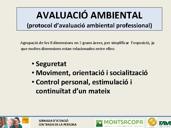 AVALUACIÓ AMBIENTAL (protocol d’avaluació ambiental professional) Agrupació de les 8 dimensions en 3 grans