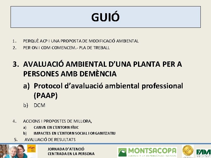 GUIÓ 1. 2. PERQUÈ ACP I UNA PROPOSTA DE MODIFICACIÓ AMBIENTAL PER ON I