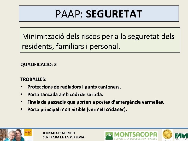 PAAP: SEGURETAT Minimització dels riscos per a la seguretat dels residents, familiars i personal.