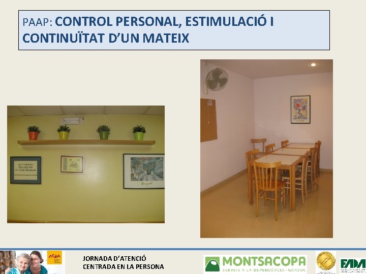 PAAP: CONTROL PERSONAL, ESTIMULACIÓ I CONTINUÏTAT D’UN MATEIX JORNADA D’ATENCIÓ CENTRADA EN LA PERSONA