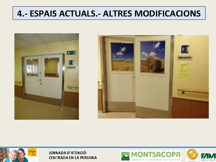 4. - ESPAIS ACTUALS. - ALTRES MODIFICACIONS JORNADA D’ATENCIÓ CENTRADA EN LA PERSONA 