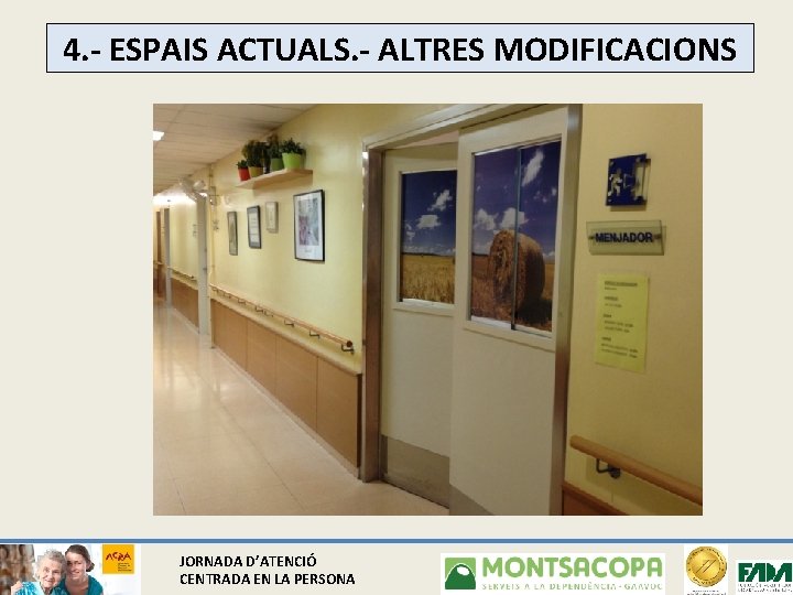 4. - ESPAIS ACTUALS. - ALTRES MODIFICACIONS JORNADA D’ATENCIÓ CENTRADA EN LA PERSONA 