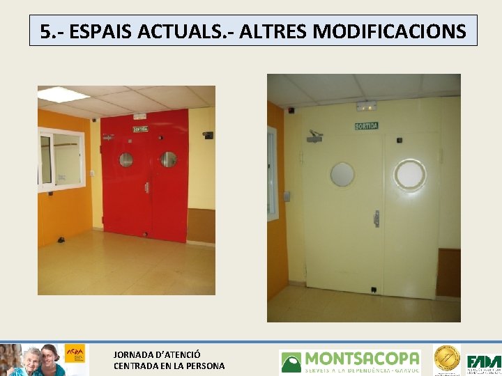 5. - ESPAIS ACTUALS. - ALTRES MODIFICACIONS JORNADA D’ATENCIÓ CENTRADA EN LA PERSONA 