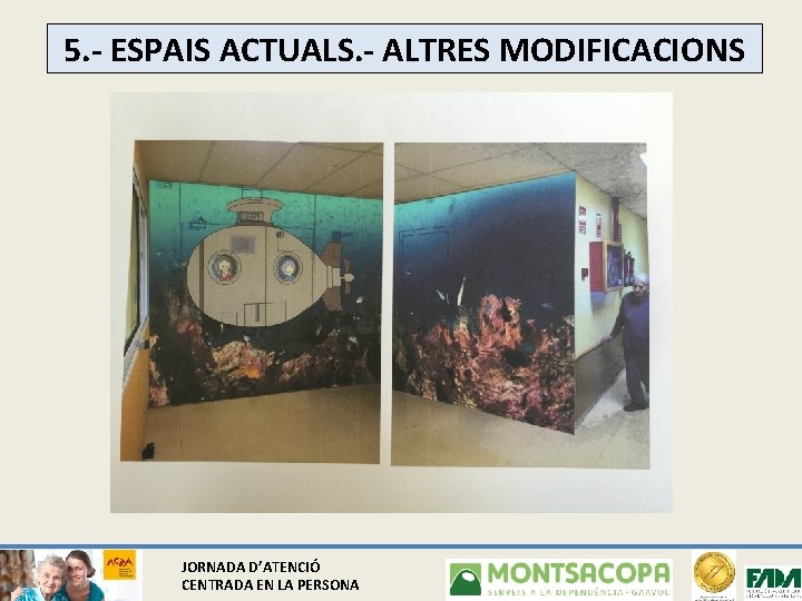 5. - ESPAIS ACTUALS. - ALTRES MODIFICACIONS JORNADA D’ATENCIÓ CENTRADA EN LA PERSONA 