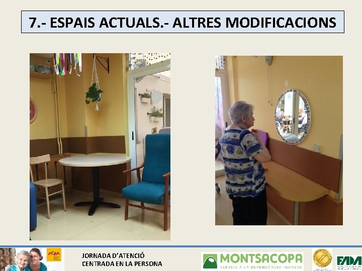 7. - ESPAIS ACTUALS. - ALTRES MODIFICACIONS JORNADA D’ATENCIÓ CENTRADA EN LA PERSONA 