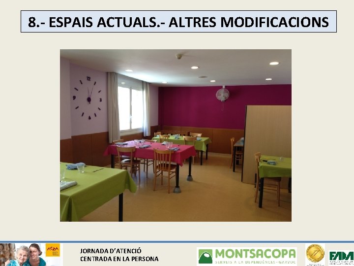 8. - ESPAIS ACTUALS. - ALTRES MODIFICACIONS JORNADA D’ATENCIÓ CENTRADA EN LA PERSONA 