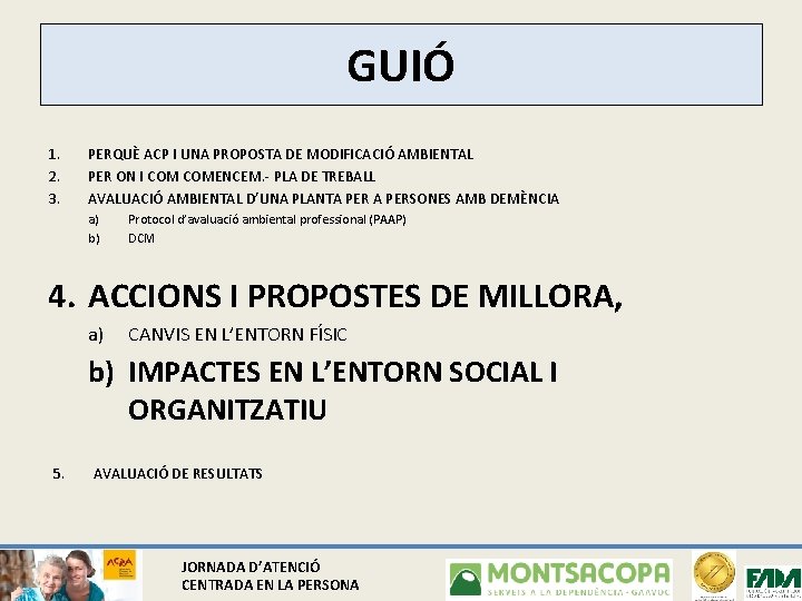 GUIÓ 1. 2. 3. PERQUÈ ACP I UNA PROPOSTA DE MODIFICACIÓ AMBIENTAL PER ON